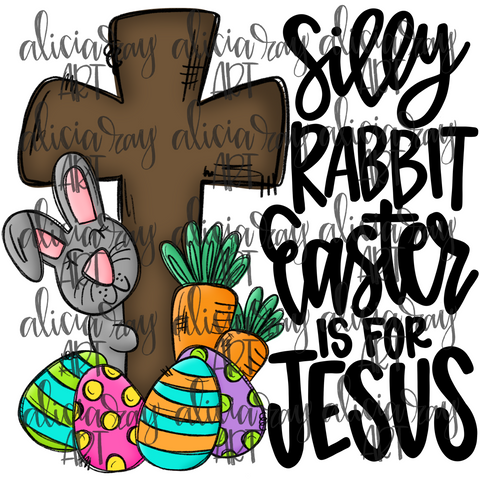 Silly Rabbit Easter Is For Jesus Girl