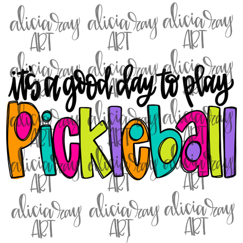 It's A Good Day To Play Pickleball