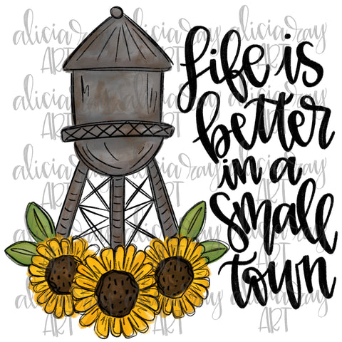 Life Is Better In A Small Town Water Tower With Sunflowers