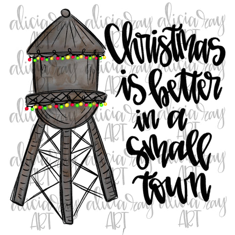 Christmas Is Better In A Small Town Water Tower