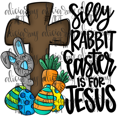 Silly Rabbit Easter Is For Jesus Boy