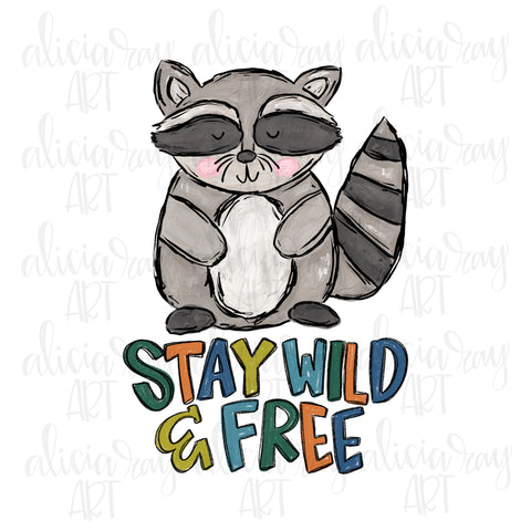 Stay Wild And Free Raccoon