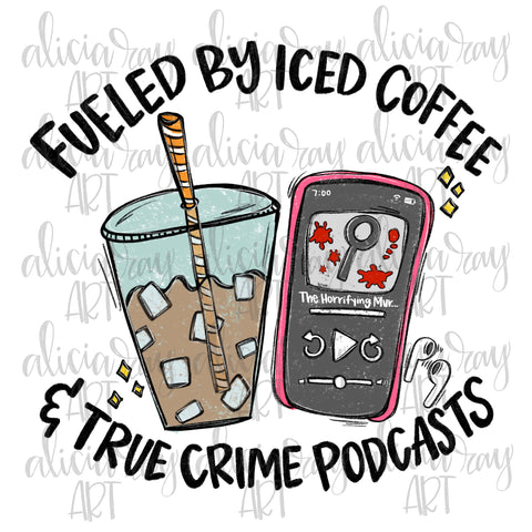 Fueled By Iced Coffee And True Crime Podcasts