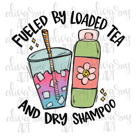 Fueled By Loaded Tea And Dry Shampoo