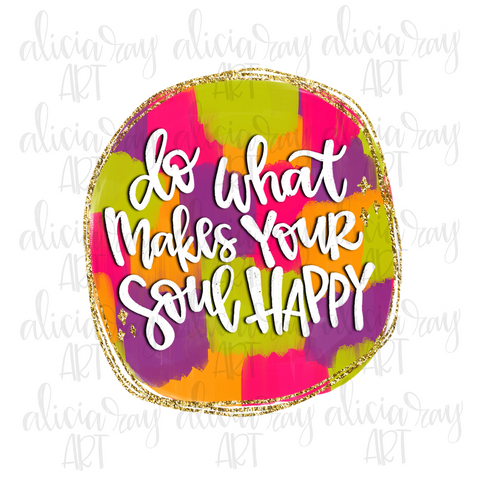 Do What Makes Your Soul Happy with glitter