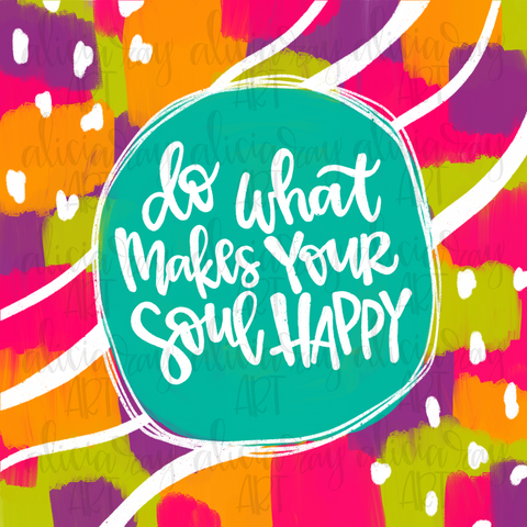 Do What Makes Your Soul Happy teal