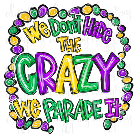 We Don't Hide The Crazy We Parade it