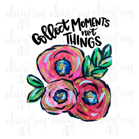 Collect Moments Not Things Floral Bundle