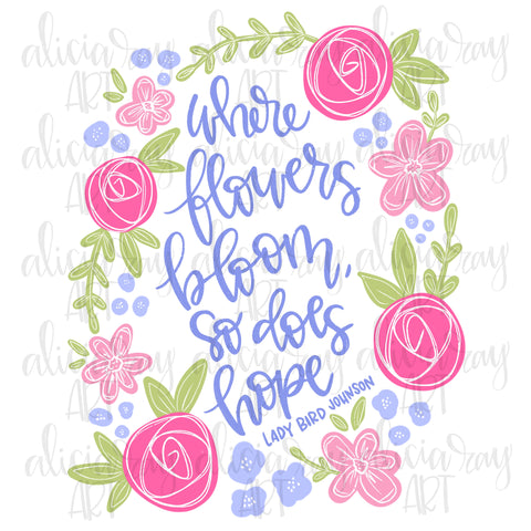 Where Flowers Bloom So Does Hope
