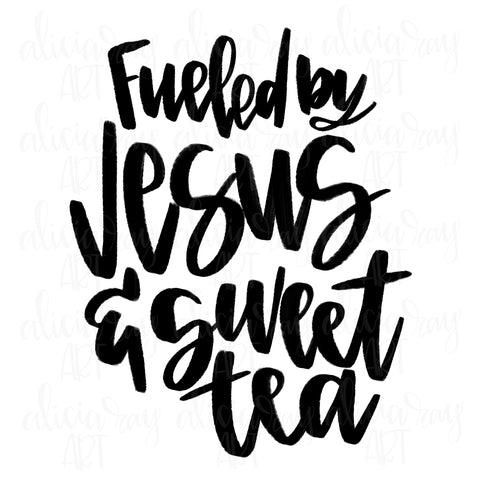 Fueled By Jesus And Sweet Tea