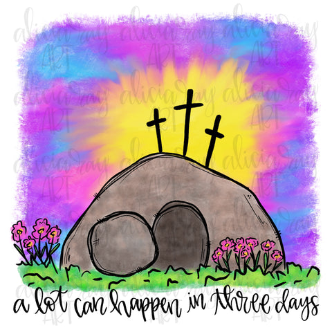 A Lot Can Happen In Three Days Empty Tomb