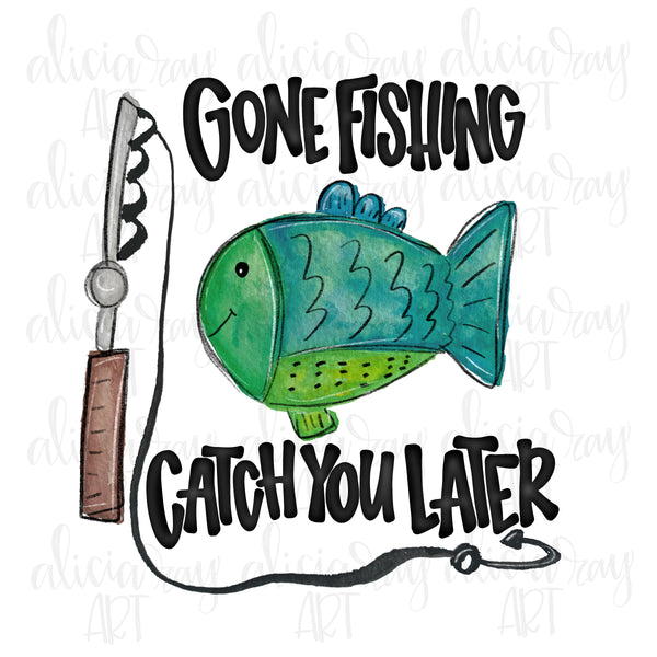 Gone Fishing Catch You Later Boy – Alicia Ray Art
