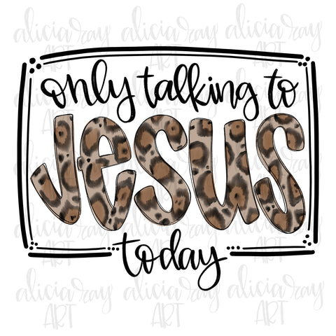 Only Talking To Jesus Today Leopard