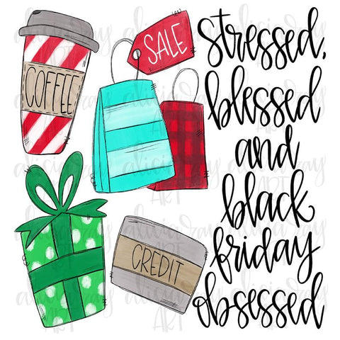 Stressed Blessed Black Friday Obsessed