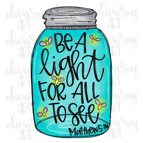Be A Light For All To See Mason Jar