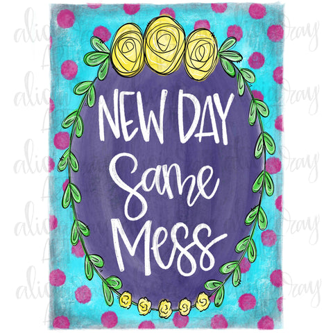 New Day Same Mess