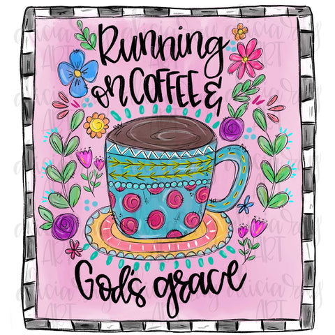 Running On Coffee And Gods Grace